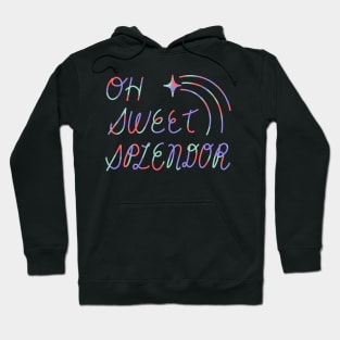 Oh Sweet Splendor Hoodie